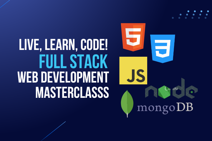 Full Stack Web Development Masterclass: Live, Learn, Code!